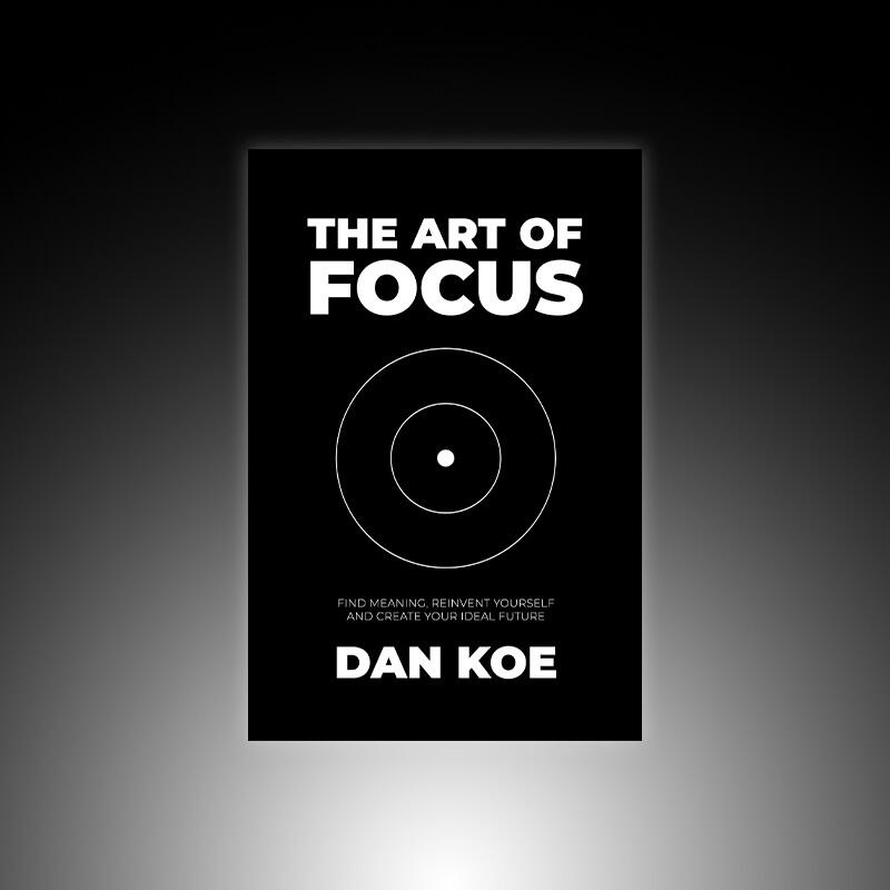 The Art of Focus: Find Meaning, Reinvent Yourself and Create Your Ideal Future